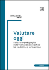 E-book, Valutare oggi : il dibattito pedagogico sulla valutazione scolastica tra tradizione e innovazione, TAB edizioni