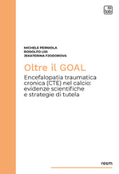 eBook, Oltre il goal : encefalopatia traumatica cronica (CTE) nel calcio : evidenze scientifiche e strategie di tutela, TAB edizioni