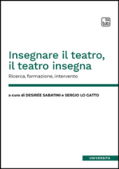 eBook, Insegnare il teatro, il teatro insegna : ricerca, formazione, intervento, TAB edizioni