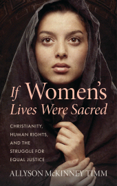 E-book, If Women's Lives Were Sacred : Christianity, Human Rights, and the Struggle for Equal Justice, T&T Clark