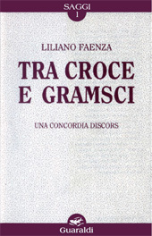 eBook, Tra Croce e Gramsci : una concordia discors, Faenza, Liliano, Guaraldi